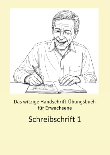 Das witzige Handschrift-Übungsbuch für Erwachsene: Schreibschrift 1