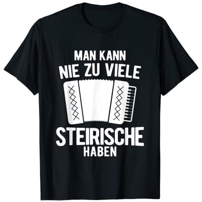 Man Kann Nie Zu Viele Steirische Haben Harmonika Akkordeon T-Shirt