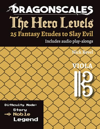 DragonScales: The Hero Levels, Viola Noble: 25 Fantasy Etudes to Slay Evil for violin, viola, and cello in Noble or Legend difficulty modes