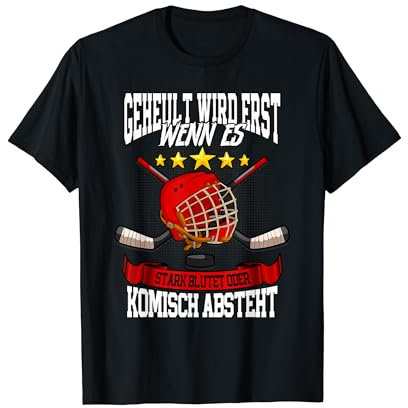 Geheult wird erst wenn es stark blutet Eishockey T-Shirt