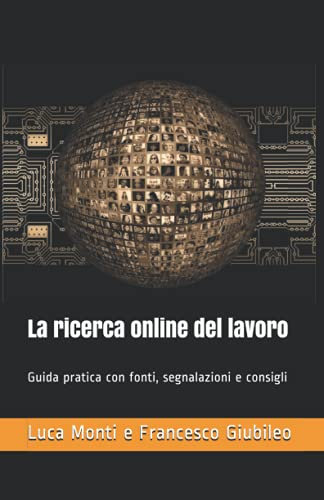 La ricerca online del lavoro: Guida partica con fonti, segnalazioni e consigli