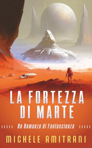 La Fortezza di Marte: Un Romanzo di Fantascienza: 2