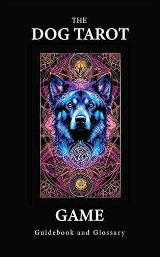 The Dog Tarot Game: Guidebook and Glossary