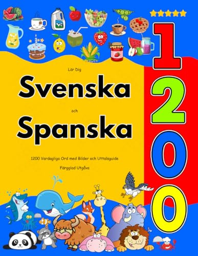 Lär Dig Svenska och Spanska : 1200 Vardagliga Ord med Bilder och Uttalsguide: Färgglad Utgåva