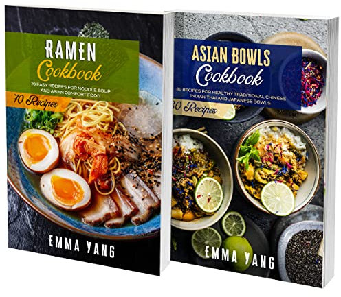 Bowls And Ramen Cookbook: 2 Books In 1: 150 Easy Soups And Asian Recipes