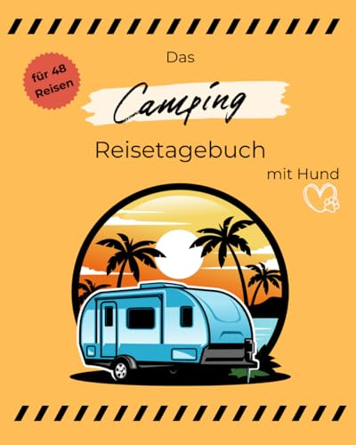 Das Camping Reisetagebuch- mit Hund,Camping Logbuch für Wohnmobil und Wohnwagen, halte deine unvergesslichen Erlebnisse fest,: Ideal für Einsteiger ... Perfektes Geschenk für alle Campingfreunde