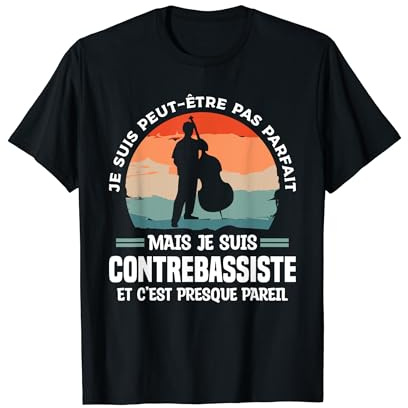 Je Suis Peut-Être Pas Parfait Mais Je Suis Contrebassiste T-Shirt