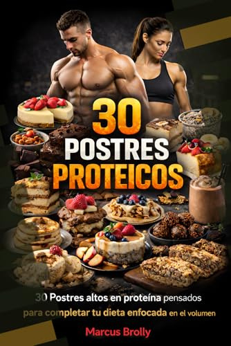 30 Postres proteicos: 30 Postres altos en proteina pensados para completar tu dieta enfocada en el volumen
