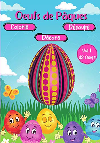 Oeufs de Pâques - Colorie - Découpe - Décore - Vol.1 42 oeufs: Cahier d'activités pour les vacances de Pâques. L'enfant va s'amuser à décorer toute la ... Un livre remplit d'oeufs à colorier