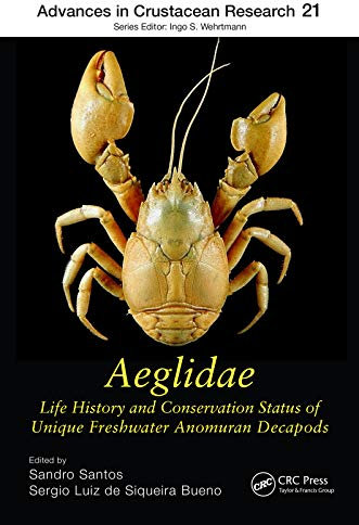 Aeglidae: Life History and Conservation Status of Unique Freshwater Anomuran Decapods (Advances in Crustacean Research Book 19) (English Edition)