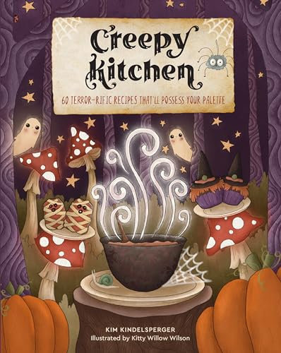 Creepy Kitchen: 60 Terror—rific Recipes That'll Possess Your Palette