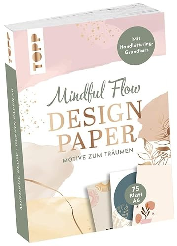 Design Paper Mindful Flow A6: 75 Motivpapiere (DIN A6, 220 g/m²), in 25 Designs, 16 Seiten Handlettering-Grundkurs, Softcover