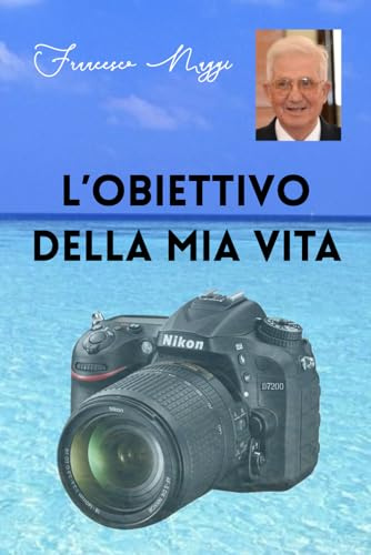 L’obiettivo della mia vita
