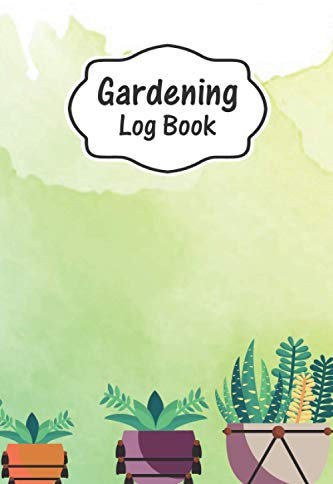 Gardening Log Book: A Cute Log Book For Backyard Healthy Organic Vegetables, Fruits And Herbs Gardening, Log Book For Annual Biennial Perennial Notes And Log Plants
