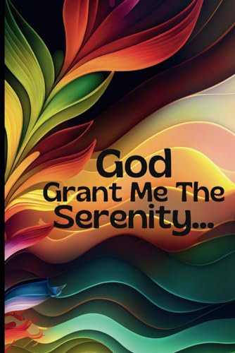 The Christian's Daily Gratitude Journal of Using the Serenity Prayer for Happiness and Inner Peace: An Undated, Prompted Guide to Learning to Live by God's Will Instead of My Own