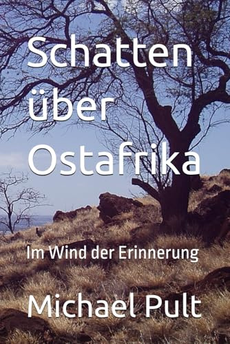 Schatten über Ostafrika: Im Wind der Erinnerung