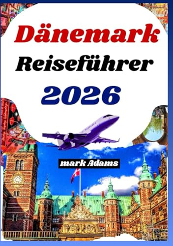 DÄNEMARK REISEFÜHRER 2026: Explorez la ville, la culture côtière, les trésors cachés et les conseils d'initiés en Europe du Nord