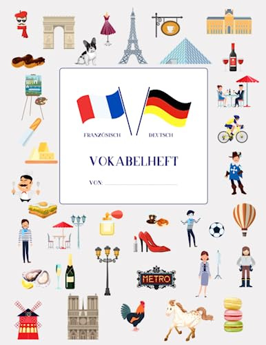 Vokabelheft Französisch mit 3 Spalten ca. A4: Motiviert Französisch Vokabeln lernen mit vielen Extras • 40 farbige Seiten mit jeweils 3 Spalten • ... Vokabelheft englisch französisch spanisch)