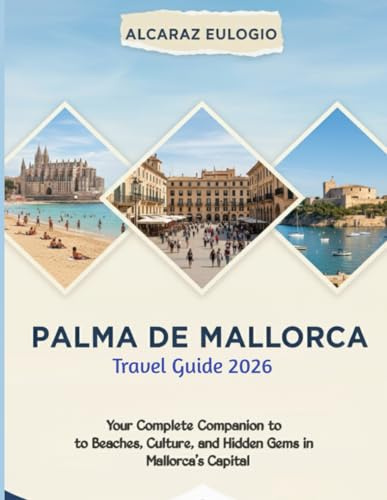 Palma de Mallorca Travel Guide 2026