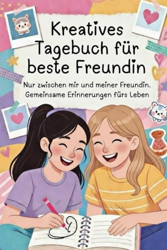 Kreatives Tagebuch für beste Freundin: Ein persönliches Geschenk an die BFF, Mädchen, Jugendliche/ Viel Platz zum Ausfüllen, Auswählen, Malen, Signieren und Einfügen von Fotos