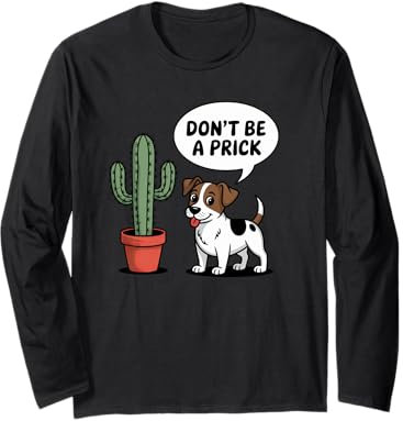 Jack Russell Terrier Don't Be A Prick Kaktus Hundeliebhaber Langarmshirt