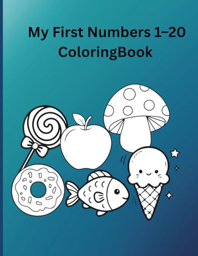My First Numbers 1–20 Coloring Book: Big Bold Numbers with Cute Objects | Easy Preschool Number Coloring Activity Book for Ages 3–5