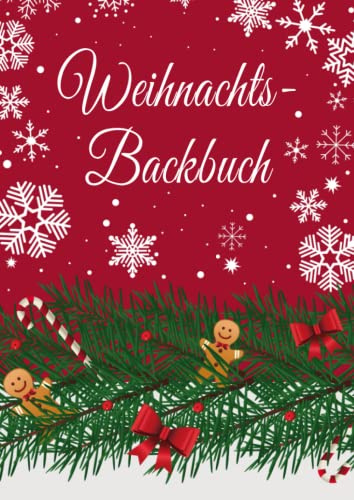 Backbuch zum Selberschreiben: Das personalisierte Weihnachts-Backrezeptbuch zum selbst schreiben und Eintragen der liebsten 125 Backrezepte für Weihnachten mit Inhaltsverzeichnis