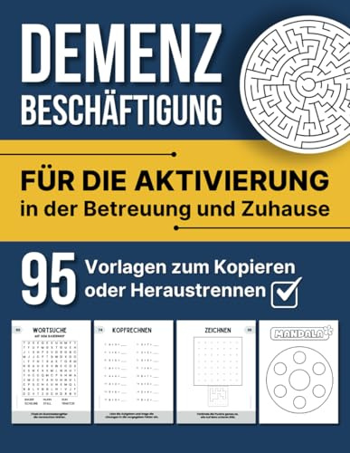 Demenz Beschäftigung: Für die Aktivierung in der Betreuung und Zuhause - 95 Vorlagen zum Kopieren oder Heraustrennen