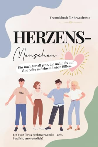 Herzensmenschen: Ein Freundebuch für Erwachsene mit tiefgründigen und abwechslungsreichen Fragen – persönlich, nostalgisch, mit Platz für Fotos, unvergessliche Erinnerungen und vieles mehr.
