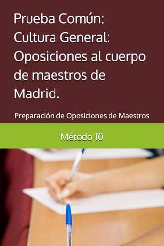 Prueba Común: Cultura General: Oposiciones al cuerpo de maestros de Madrid.: Preparación de Oposiciones de Maestros