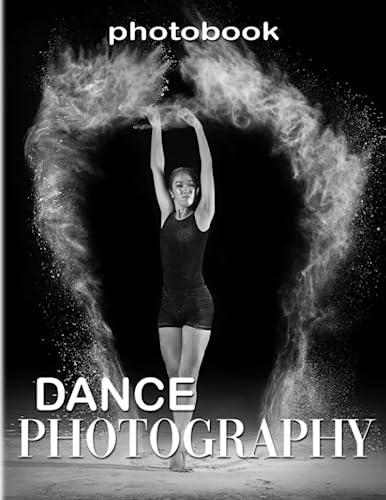 Dance Photography: Art Form with Wonderful Photography Book for Dancer or Anyone | 40+ Pages High Quality Picture for Decor as Gifts