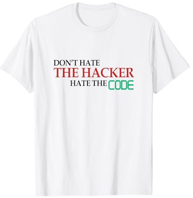 Ne détestez pas le hacker, détestez le code T-Shirt