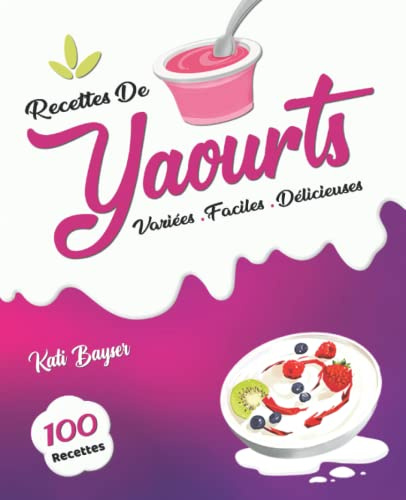 Recettes De Yaourts: Variées, Faciles, Délicieuses