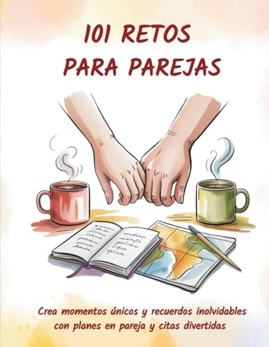 101 RETOS PARA PAREJAS: Crea momentos únicos con planes en pareja, rompe la rutina y disfruta de citas divertidas que fortalecen la conexión y dejan recuerdos inolvidables. (Momentos que unen)