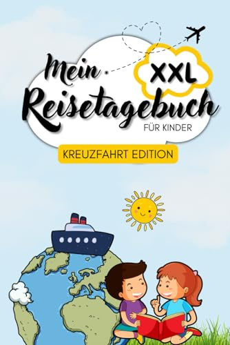 Kinder Reisetagebuch XXL Kreuzfahrt Edition: Witze, Rätsel, Ausmalbilder & Wissen – Der perfekte Begleiter für Kinder auf hoher See!: Das ideale ... Reisetagebücher in verschiedenen Editionen)