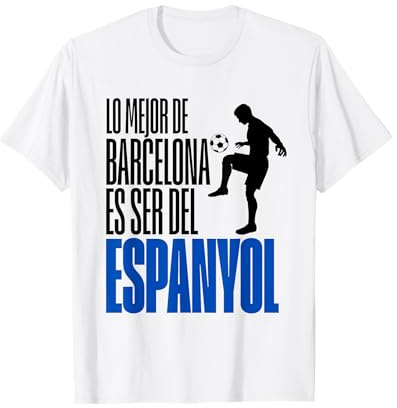 Lo Mejor De Barcelona Es Ser del Espanyol - Fan Futbol Camiseta