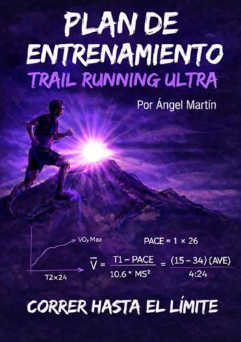 PLAN ENTRENAMIENTO TRAIL RUNNING ULTRA MARATON: Plan de 20 Semanas: El primer manual 100% práctico con diario de entrenamiento y retos interactivos ... de planes de entrenamiento Trail Running)