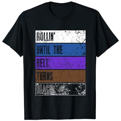 Rollin Until The Belt Turns Black BJJ Brazilian Jiu Jitsu T-Shirt