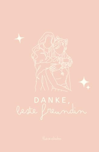 Danke, beste Freundin: Ein Buch zum selbst Ausfüllen I Dankbarkeitsbuch I Geschenk für die beste Freundin