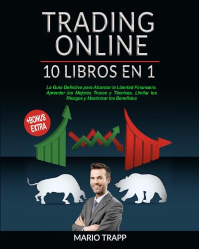 TRADING ONLINE: 10 LIBROS EN 1: La Guía Definitiva para Alcanzar la Libertad Financiera, Aprender los Mejores Trucos y Técnicas, Limitar los Riesgos y Maximizar los Beneficios + BONUS EXTRA