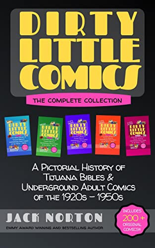 Dirty Little Comics: The Complete Collection: A Pictorial History of Tijuana Bibles and Underground Adult Comics of the 1920s through the 1950s (English Edition)