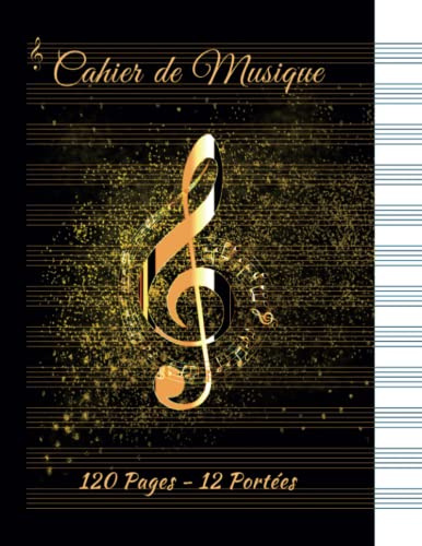 Cahier de musique: Cahier de Musique Pour La Composition Musical et Solfège | Carnet de Musique Vierge Avec Portée | Carnet de Partition A Remplir 12 Portée Par Pages | Grand Format -120 Pages