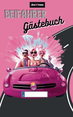 Beifahrer Gästebuch: Zum Ausfüllen für Mitfahrer inkl. 20 Witzen & Ausmalseiten.: Lustiges Geschenk für Fahranfänger zur bestandenen Fahrprüfung. ... oder neues Auto für Mädchen, Freundin
