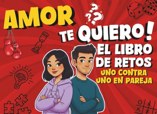 Amor te quiero ! El libro de retos uno contra uno en pareja: 24 días de juegos y retos 1vs1 y compartir momentos