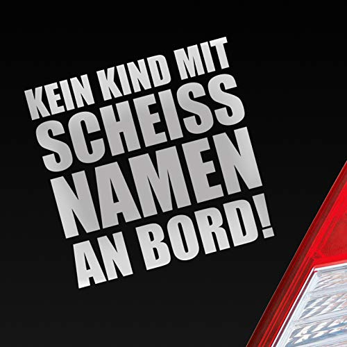Hellweg Druckerei Kein Kind mit Scheiss Namen an Bord ! Familie Kinder Auto Aufkleber Sticker Heckscheibenaufkleber