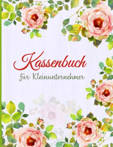 Kassenbuch Kleinunternehmer A4: Einnahmen Ausgaben Heft einfach eintragen, Ausgabenbuch geeignet für Vereine, Gastronomen, Selbstständige, Friseure .