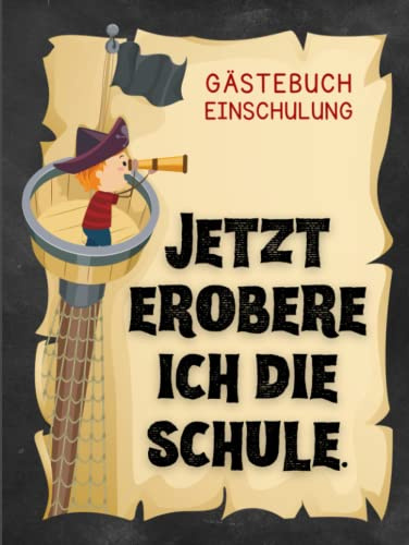 Gästebuch Einschulung Junge - Ich Erobere Jetzt die Schule: Buch zum Eintragen zur Schuleinführung | Endlich Schulkind | für 50 Gäste | 130 Seiten | Pirat