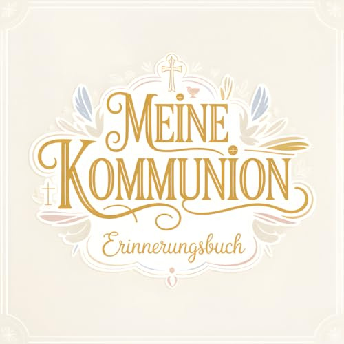 Meine Kommunion - Erinnerungsbuch: Erinnerungsbuch zum Festhalten von besonderen Erinnerungen | Platz für Glückwünschen, Widmungen & Fotos