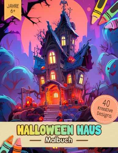 Halloween Haus Malbuch: Gruselige Anti-Stress Ausmalbuch Malvorlagen Für Erwachsene, Jugendliche Und Kinder | Lustiges Stressabbau & Entspannung Geschenk Für Männer, Frauen, Mädchen Und Senioren