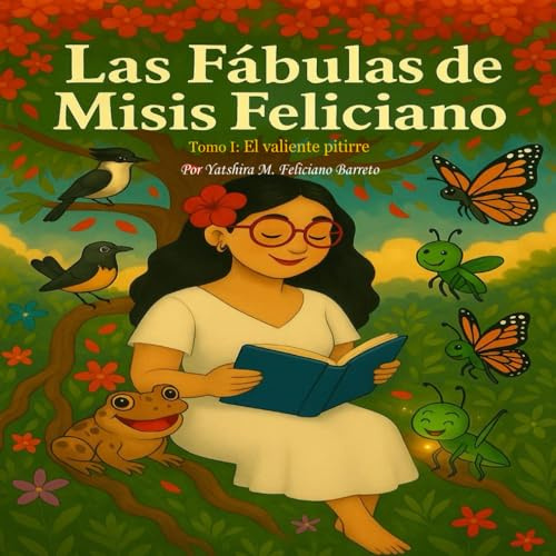 Las Fábulas de Misis Feliciano: Tomo I - El valiente pitirre
